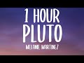 Melanie Martinez - PLUTO (1 HOUR/Lyrics)