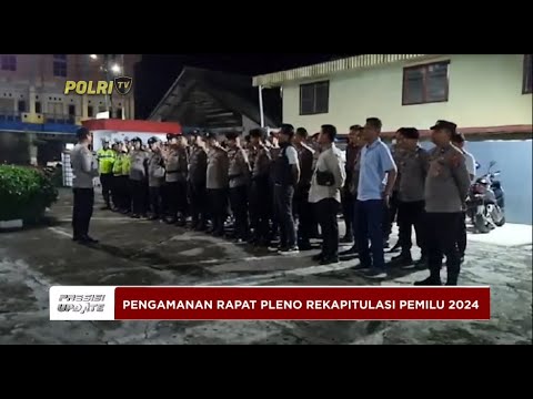 PRESISI UPDATE : PENGAMANAN RAPAT PLENO REKAPITULASI PEMILU 2024 08/05/2024 16.00