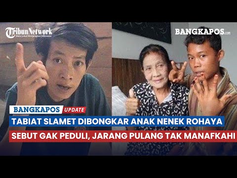 Tabiat Slamet Dibongkar Anak Tiri, Sebut Gak Peduli Pada Nenek Rohaya Jarang Pulang, Tak Beri Nafkah