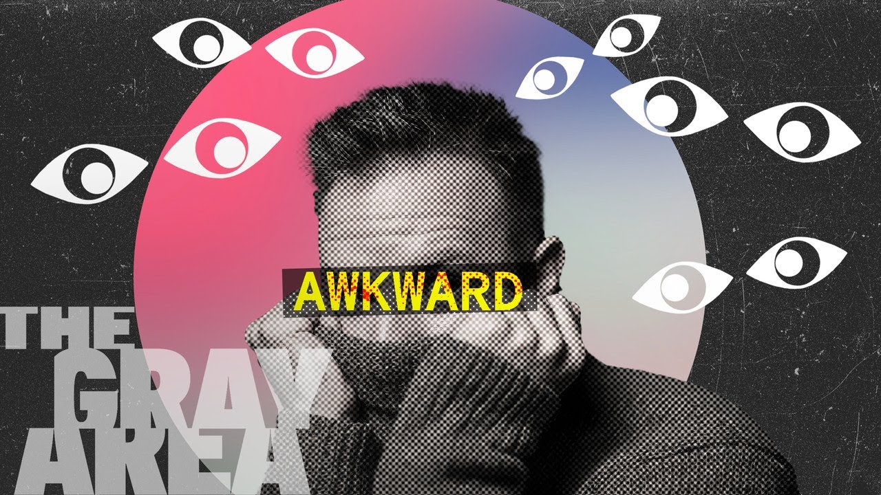 You’re not awkward — the world is | The Gray Area