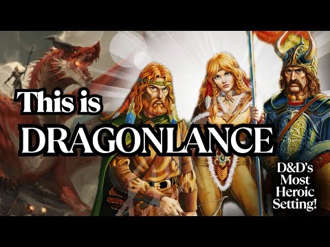 This is DragonLance-D&D’s Most Heroic Setting Explained! 