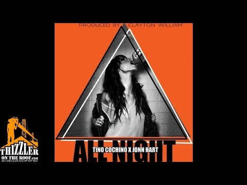Tino Cochino x Jonn Hart - All Night [Thizzler.com]