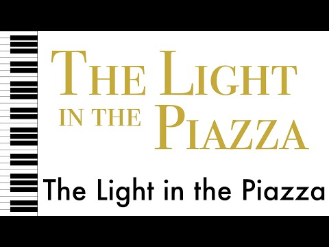 The Light in the Piazza - Piano Accompaniment/Rehearsal Track - The Light in the Piazza