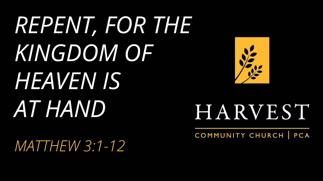 Sermon on Matthew 3:1-12 - “Repent, for the Kingdom of Heaven is at Hand” by Pastor Jacob Gerber