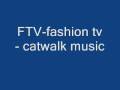 FTV fashion - catwalk music 2013 