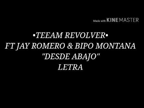 TEEAM REVOLVER FT JAY ROMERO & BIPO MONTANA - "DESDE ABAJO" (LETRA)