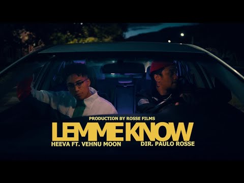 HEEVA - LEMME KNOW FT. VEHNU MOON (OFFICIAL VIDEO)