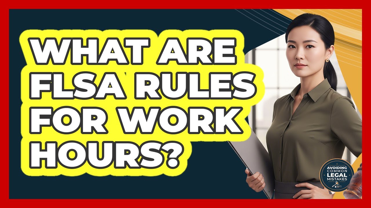 What Are FLSA Rules For Work Hours?