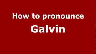 How to pronounce Galvin