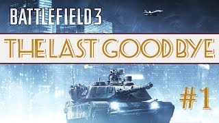 Battlefield 3 Multiplayer - The Last Goodbye | Tank Rage