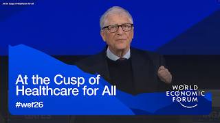 At the Cusp of Healthcare for All | World Economic Forum Annual Meeting 2026