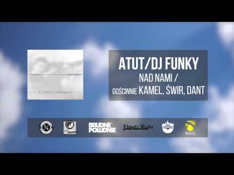 10. Atut / Dj Funky - Nad nami (feat. Kamel, Świr, Dant)