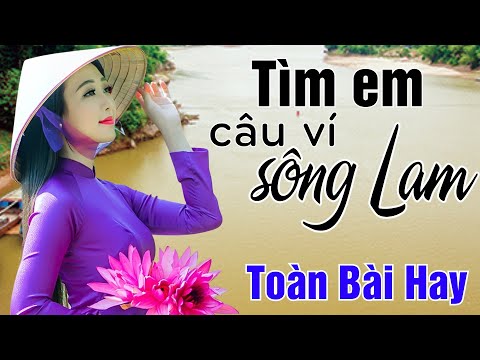 18 Ca Khúc Dân Ca Xứ Nghệ Được Bình Chọn Hay Nhất 2024 - Tìm Em Câu Ví Sông Lam, Lỡ Hẹn Với Dòng Lam