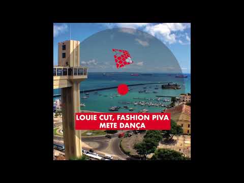 Louie Cut, Fashion Piva - Mete Dança
