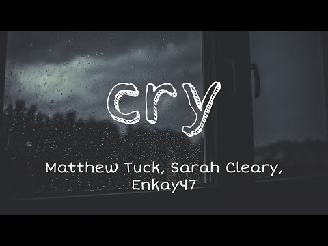 Matthew Tuck - Cry (Lyrics) ft. Sarah Cleary, Enkay47