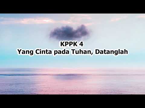 KPPK 004 Yang Cinta pada Tuhan, Datanglah - Instrumental (with lyrics)