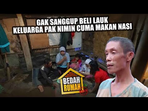 BEDAH RUMAH EPISODE 167 - Gak Sanggup Beli Lauk Keluarga Pak Nimin Cuma Makan Nasi!