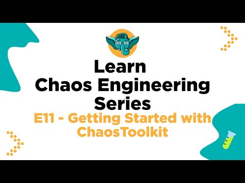 Learn Chaos Engineering Series - E11 - Getting Started with ChaosToolkit