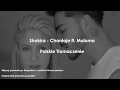 Shakira - Chantaje ft Maluma - polskie napisy - hiszpańskie piosenki po polsku Shakira - Chantaje ft Maluma - polskie napisy - hiszpańskie piosenki po polsku