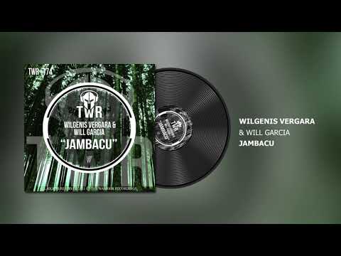 Wilgenis Vergara, Will Garcia - Jambacu #Afro #House #2021