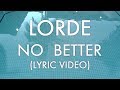 LORDE - No Better (LYRIC VIDEO) 
