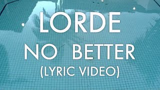 LORDE - No Better (LYRIC VIDEO)
