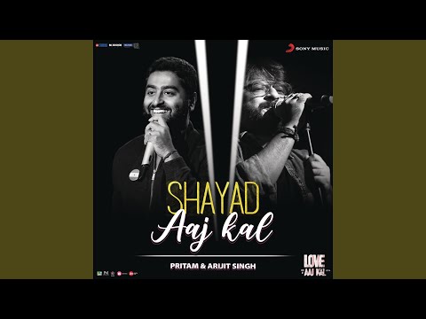 Shayad (Aaj Kal) (From "Love Aaj Kal") — watch video