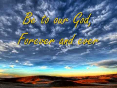download lagu mp3 mp4 Be To Our God Forever And Ever, download lagu Be To Our God Forever And Ever gratis, unduh video klip Be To Our God Forever And Ever