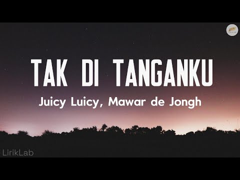 Juicy Luicy, Mawar de Jongh - Tak Di Tanganku | Official Lirik Video