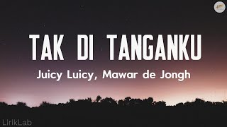 Download lagu Juicy Luicy, Mawar de Jongh - Tak Di Tanganku |  Lirik Video mp3