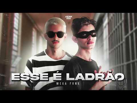 MEGA FUNK ESSE É LADRÃO - AKINN E KSG