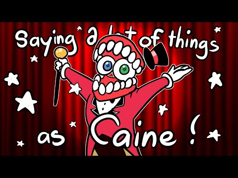 Saying a Lot of Things as Caine (Animatic)