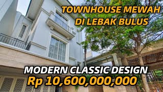 TOWNHOUSE MEWAH DI LEBAK BULUS - JAKARTA SELATAN, MODERN CLASSIC DESIGN, SMART HOME & PRIVATE LIFT