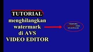 how to remove avs video editor watermark how to remove avs video editor watermark