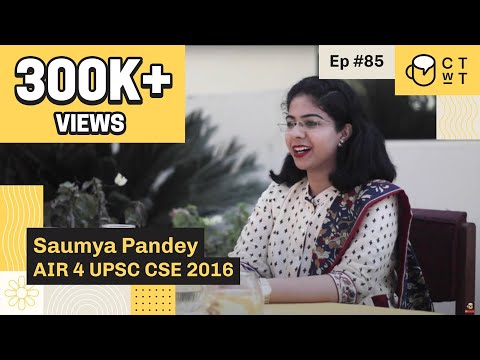 CTwT E85 - UPSC CSE 2016 Topper Saumya Pandey AIR 4 | #upsc2023 #upscinterview #iastopper
