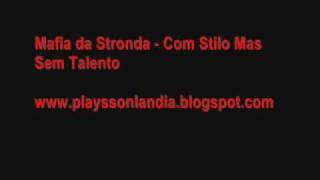 Mafia da Stronda - Com Stilo Mas Sem Talento