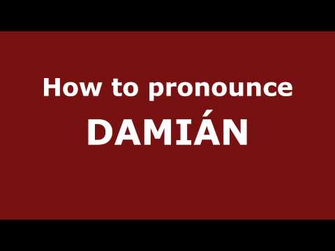 How to Pronounce DAMIÁN in Spanish - PronounceNames.com