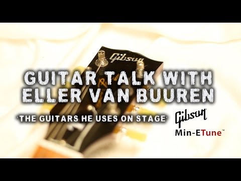 Eller van Buuren talks about guitars he uses & Min-ETune by Gibson