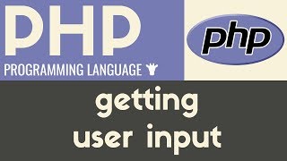 Getting User Input  PHP  Tutorial 10