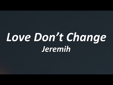 Jeremih - Love Dont Change (Lyrics)