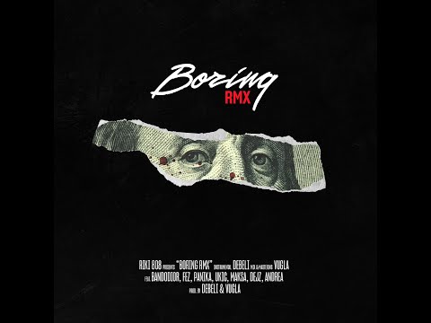 RIKI x BANDODIOR, FEZ, PANIKA, UKIĆ, MVXV, DEJZ, ANDREA - BORING RMX (OFFICIAL AUDIO)