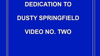 DUSTY SPRINGFIELD sings "But It's a Nice Dream" DEDICATION TO