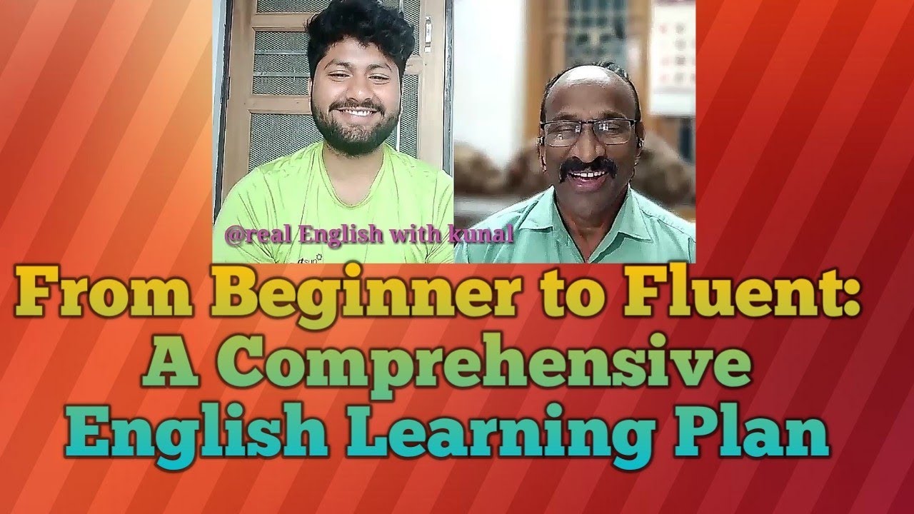 From Beginner to Fluent: A Comprehensive English Learning Plan