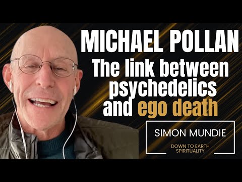 ‘The link between psychedelics and ego death’ - Michael Pollan