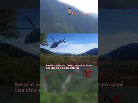 Rosario de Lerma: Un rescate aéreo salvó una vida en el paraje El Hueco