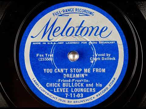 YOU CAN'T STOP ME FROM DREAMIN' - CHICK BULLOCK and his LEVEE LOUNGERS 1937  Melotone 7 11 03
