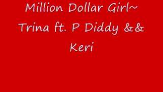 Million Dollar Girl~ Trina ft. P diddy & Keri