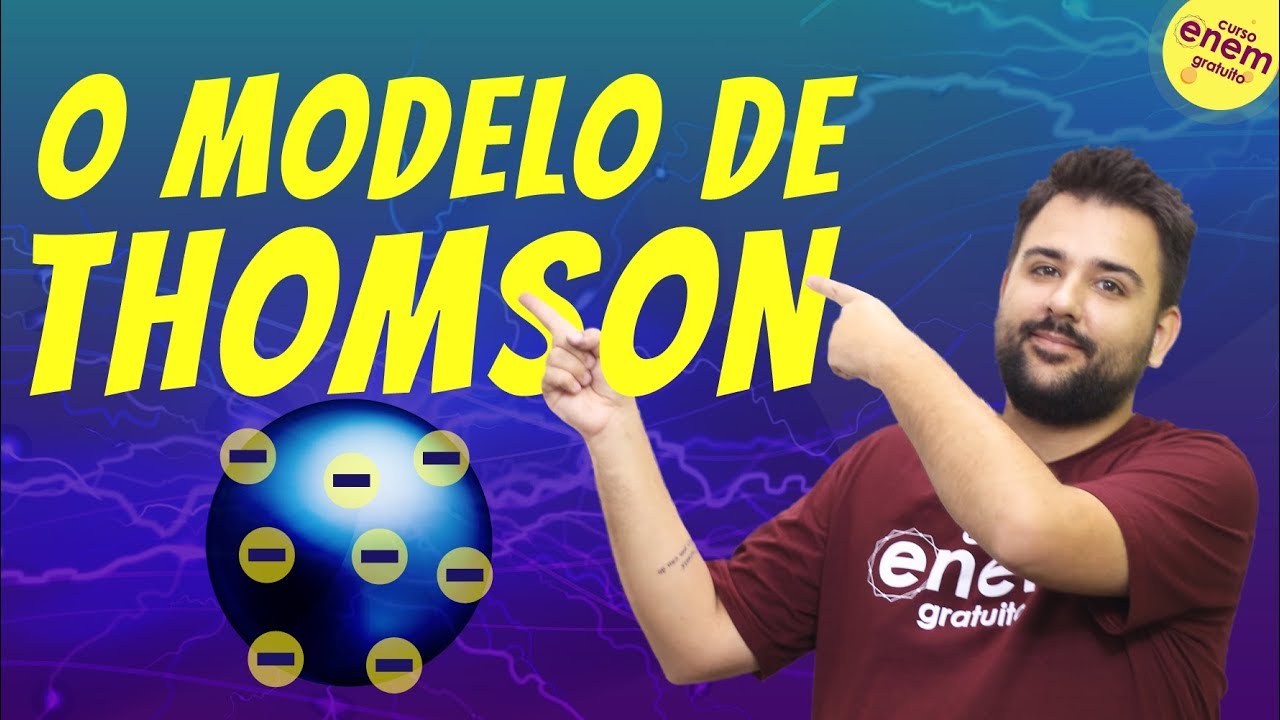 MODELO ATÔMICO DE THOMSON | Resumo de Química para o Enem