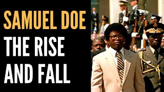 The Rise and Fall of Samuel Doe: The Former Leader of Liberia