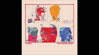 Ought - Sun Coming Down (2015) [Full Album]